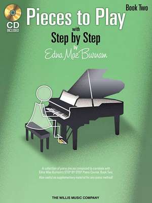 Pieces to Play - Book 2 with CD: Piano Solos Composed to Correlate Exactly with Edna Mae Burnam's Step by Step de Edna Mae Burnam