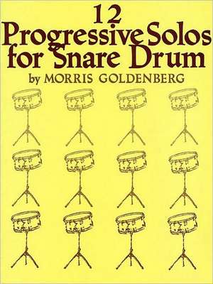 12 Progressive Solos for Snare Drum de Morris Goldenberg