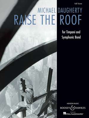 Raise the Roof: For Timpani and Symphonic Band de Michael Daugherty