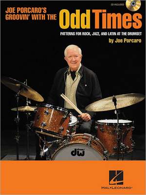 Odd Times: Patterns for Rock, Jazz, and Latin at the Drumset de Joe Porcaro