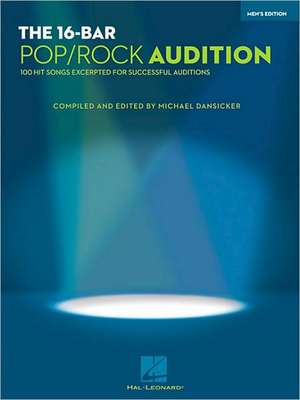 The 16-Bar Pop/Rock Audition: 100 Hit Songs Excerpted for Successful Auditions Men's Edition Voice and Piano de Michael Dansicker