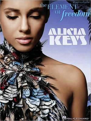 Alicia Keys: The Element of Freedom de Alicia Keys