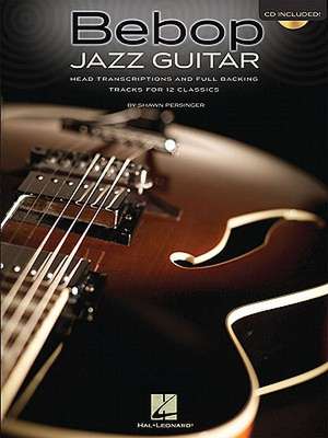 Bebop Jazz Guitar: Head Transcriptions and Full Backing Tracks for 12 Classics [With CD (Audio)] de Shawn Persinger