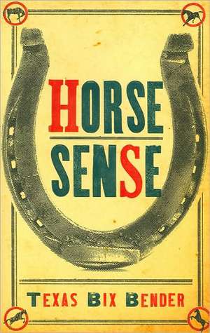 Horse Sense de Texas Bix Bender