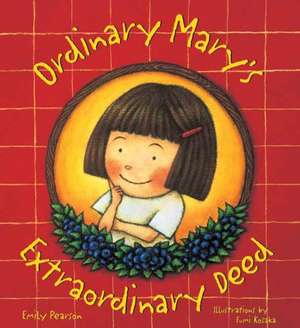 Ordinary Mary's Extraordinary Deed, Paperback de Emily Pearson