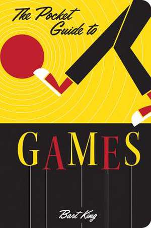 Pocket Guide to Games, 2nd Edition de Bart King