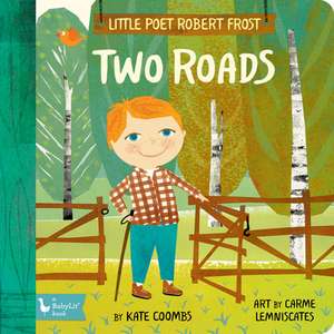 Little Poet Robert Frost: Two Roads de Kate Coombs