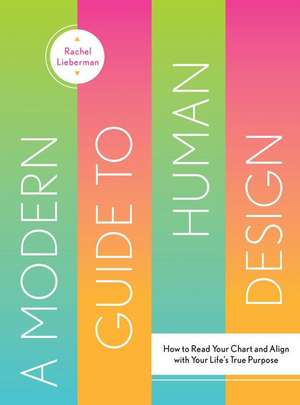 A Modern Guide to Human Design de Rachel Lieberman