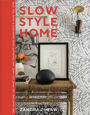 Slow Style Home de Zandra Zuraw