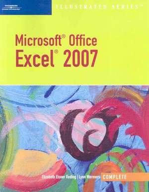 Microsoft Office Excel 2007 ¿ Illustrated Complete de Lynn Wermers