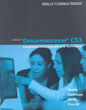 Adobe Dreamweaver Cs3: Comprehensive Concepts and Techniques de Gary B. Shelly