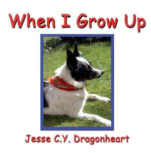 When I Grow Up de Jesse C. Y. Dragonheart