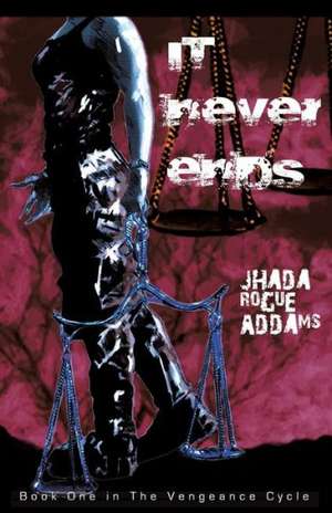 It Never Ends de Jhada Rogue Addams