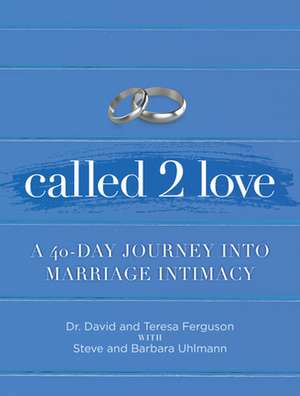 Called 2 Love: A 40-Day Journey Into Marriage Intimacy de David Ferguson