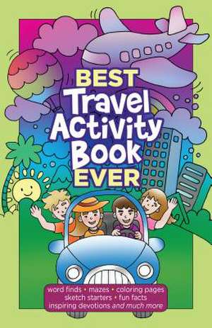 Best Travel Activity Book Ever: Word Finds, Mazes, Coloring Pages, Sketch Starters, Fun Facts, Inspiring Devotions and Much More de Broadstreet Publishing Group Llc