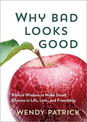 Why Bad Looks Good de Wendy Patrick