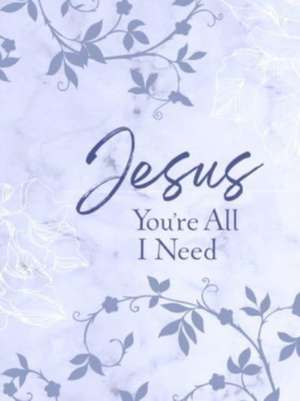 Jesus You're All I Need Ziparound Devotional de Broadstreet Publishing Group Llc