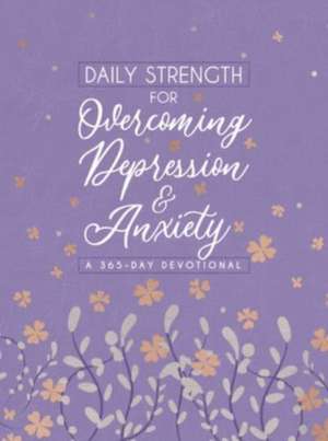 Daily Strength for Overcoming Depression & Anxiety de Broadstreet Publishing Group Llc