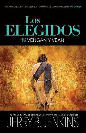 Los Elegidos - Vengan Y Vean de Jerry B. Jenkins