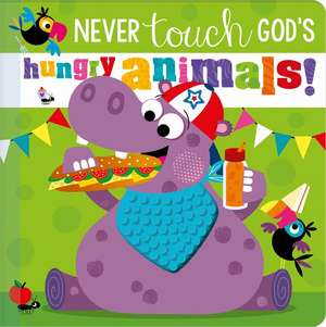 Never Touch God's Hungry Animals de Broadstreet Publishing Group Llc