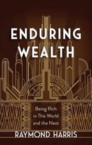 Enduring Wealth de Raymond Harris