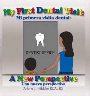 My First Dental Visit de Hibbler Rda, Bs Arlene J.