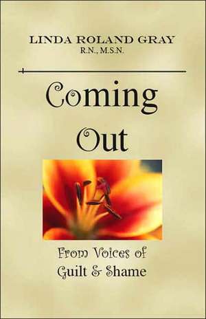 Coming Out from Voices of Guilt & Shame de Linda Roland-Gray