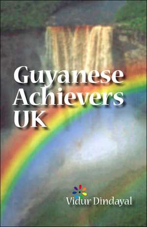 Guyanese Achievers UK de Vidur Dindayal