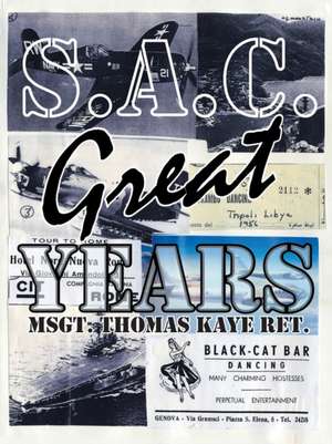 S.A.C. Great Years de Msgt. Thomas Kaye Ret.