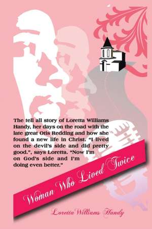 Woman Who Lived Twice de Loretta Williams Handy