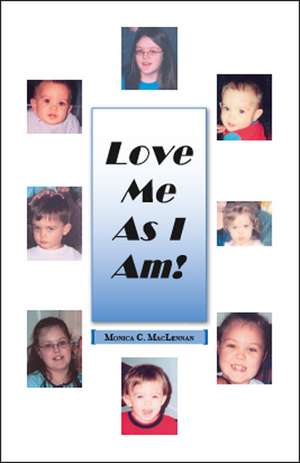 Love Me as I Am de Monica C. MacLennan