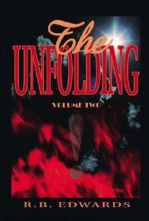 The Unfolding: Volume 2 de R. B. Edwards