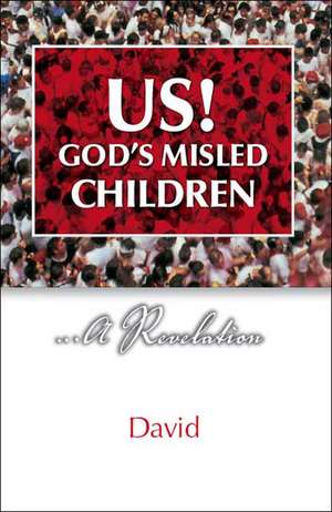 Us! God's Misled Children de Neil David