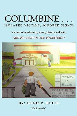 Columbine... Isolated Victims, Ignored Signs. de P. Ellis Deno P. Ellis