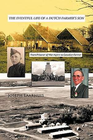 The Eventful Life of a Dutch Farmer's Son de Joseph Laarhuis