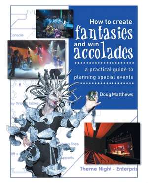 How to Create Fantasies and Win Accolades de Dough Matthews