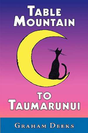 Table Mountain to Taumarunui de Graham Deeks