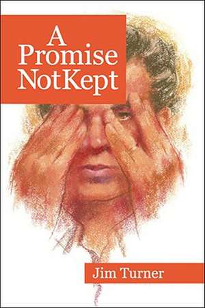 A Promise Not Kept de Jim Turner