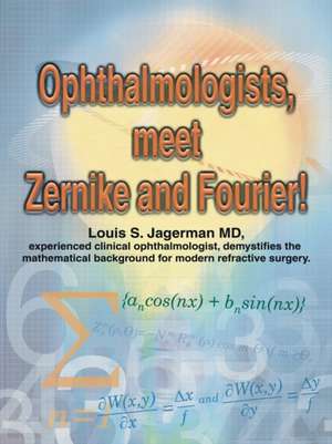 Ophthalmologists, Meet Zernike and Fourier! de Louis S. Jagerman MD