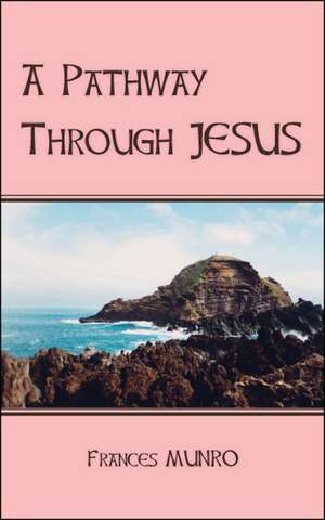 A Pathway Through Jesus de Frances Munro