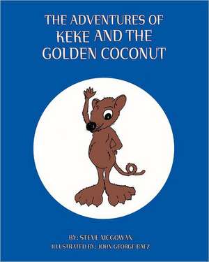 The Adventures of Keke and the Golden Coconut de Steve McGowan