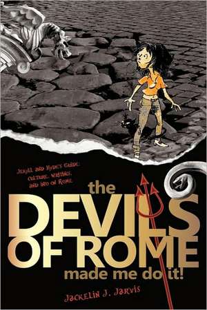 The Devils in Rome Made Me Do It! de Jackelin J. Jarvis