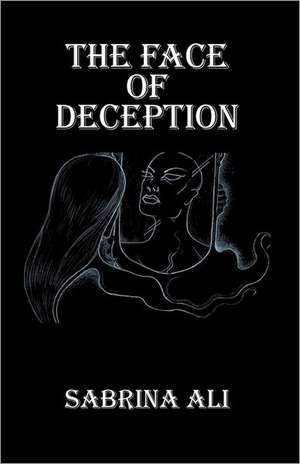 The Face of Deception de Sabrina Ali