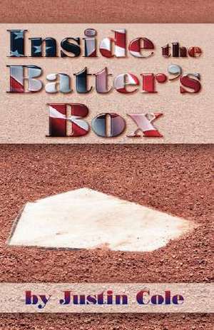 Inside the Batter's Box de Justin Cole