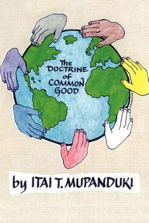 The Doctrine of Common Good de Itai Mupanduki