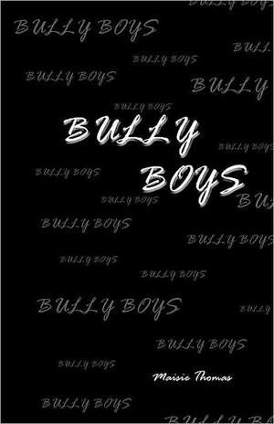 Bully Boys de Maisie Thomas