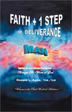 Faith + 1 Step = Deliverance de L. Agee Thb Thm Donald L. Agee Thb Thm