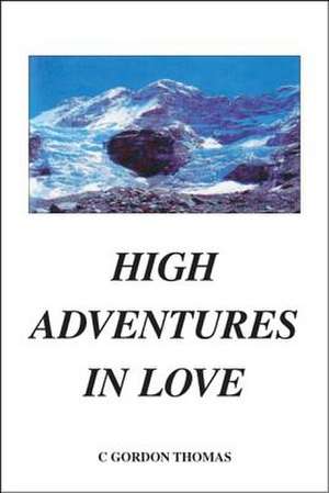 High Adventures in Love de C. Gordon Thomas