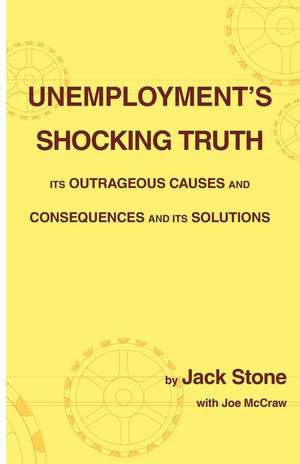 Unemployment's Shocking Truth de Jack Stone