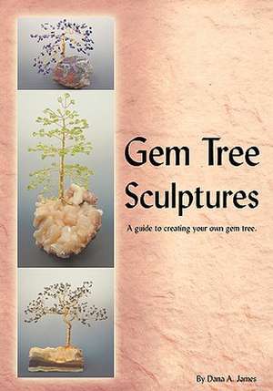 Gem Tree Sculptures de Dana James